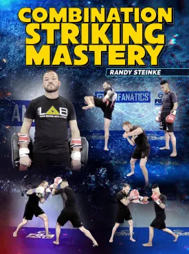 Combination Striking Mastery by Randy Steinke